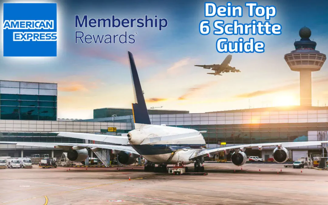 American Express Membership Rewards: Dein Top 6-Schritte-Guide